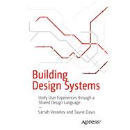 Building Design Systems by Vesselov, Sarrah; Davis, Taurie, 9781484245132
