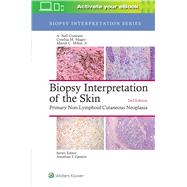 Biopsy Interpretation of the Skin Primary Non-Lymphoid Cutaneous Neoplasia by Crowson, A. Neil; Magro, Cynthia M., 9781496365132