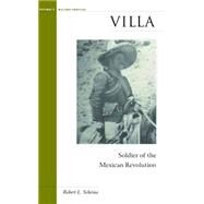 Villa : Soldier of the Mexican Revolution by Scheina, Robert L., 9781574885132