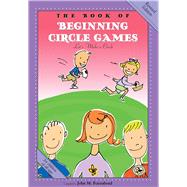 The Book of Beginning Circle Games Revised Edition by Feierabend, John M., 9781622775132