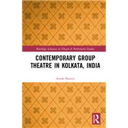 Contemporary Group Theatre in Kolkata, India by Banerji, Arnab, 9780367205133