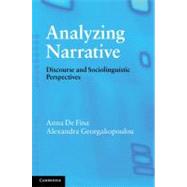 Analyzing Narrative: Discourse and Sociolinguistic Perspectives by Anna De Fina , Alexandra Georgakopoulou, 9780521715133