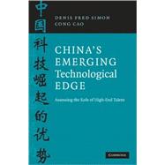 China's Emerging Technological Edge: Assessing the Role of High-End Talent by Denis Fred Simon , Cong Cao, 9780521885133