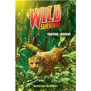 Chasing Jaguars (Wild Survival #3) by Mrquez, Melissa Cristina, 9781338635133