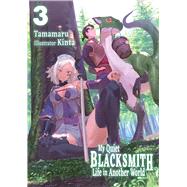 My Quiet Blacksmith Life in Another World: Volume 3 (Light Novel) by Tamamaru; Liu, Linda; Kinta, 9781718345133