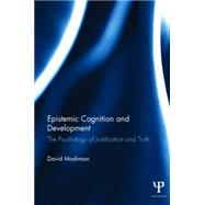 Epistemic Cognition and Development: The Psychology of Justification and Truth by Moshman; David, 9781848725133