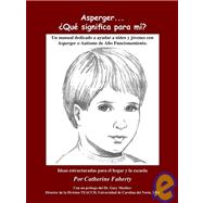 Asperger . . . Que Significa Para Mi?: Un Manual Dedicado a Ayudar a Ninos y Jovenes Con Asperger O Autismo de Alto Funcionamiento by Faherty, Catherine, 9781932565133