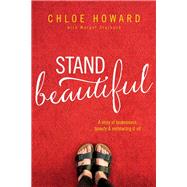 Stand Beautiful by Howard, Chloe; Starbuck, Margot (CON), 9780310765134