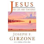 Jesus, His Life and Teachings As Told to Matthew, Mark, Luke, and John by GIRZONE, JOSEPH F., 9780385495134