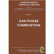 Comprehensive Chemical Kinetics: Gass Phase Combustion by Bamford, C. H., 9780444415134