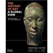The History of Art: A Global View: Prehistory to the Present (AP Edition)  (Vol. Combined Volume) by Jean Robertson; Stacey Sloboda; Monica Blackmun Vison; Deborah Hutton; Cynthia Colburn; mr Harman, 9780500845134