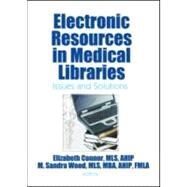 Electronic Resources in Medical Libraries: Issues and Solutions by Connor; Elizabeth, 9780789035134