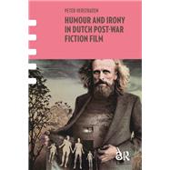 Humour and Irony in Dutch Post-War Fiction Film by Peter Verstraten, 9781040775134