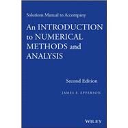 An Introduction to Numerical Methods and Analysis, Solutions Manual by Epperson, James F., 9781118395134