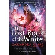 The Lost Book of the White by Clare, Cassandra; Chu, Wesley, 9781481495134