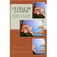 La Fille De La Lune by Pouliquen, Jean-Luc; Terlemez, Sevgi Turker, 9781503265134