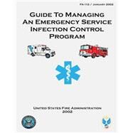 Guide to Managing an Emergency Service Infection Control Program by United States Fire Administration, 9781523445134