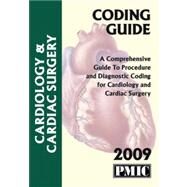 2009 Coding Guide Cardiology and Cardiac Surgery : A Comprehensive Guide to Procedure and Diagnostic Coding for Cardiology and Cardiac Surgery by Davis, James B., 9781570665134