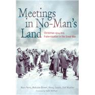 Meetings in No Man's Land by Marc Ferro; Malcolm Brown; Rmy Cazals; Olaf Mueller, 9781845295134