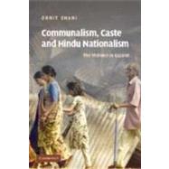 Communalism, Caste and Hindu Nationalism: The Violence in Gujarat by Ornit Shani, 9780521865135