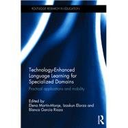 Technology-Enhanced Language Learning for Specialized Domains: Practical applications and mobility by Martfn Monje; Elena, 9781138565135