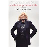 A Wild and Precious Life by Windsor, Edie; Lyon, Joshua (CON), 9781250195135