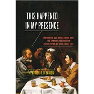 This Happened in My Presence by O'banion, Patrick J., 9781442635135