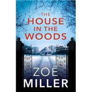 The House in the Woods by Zoe Miller, 9781529305135
