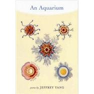 An Aquarium Poems by Yang, Jeffrey, 9781555975135