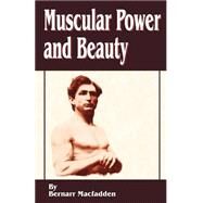 Muscular Power and Beauty by MacFadden, Bernarr, 9781589635135