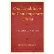 Oral Traditions in Contemporary China Healing a Nation by Zhang, Juwen, 9781793645135