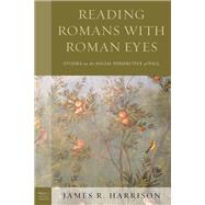 Reading Romans with Roman Eyes Studies on the Social Perspective of Paul by Harrison, James R., 9781978705135