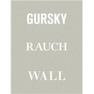Andreas Gursky, Neo Rauch, Jeff Wall by Grner, Veit; Dietz, Heinrich; Gritz, Anna; Peck, Aaron; Verhagen, Erik, 9783869845135