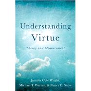 Understanding Virtue Theory and Measurement by Wright, Jennifer Cole; Warren, Michael T.; Snow, Nancy E., 9780190655136
