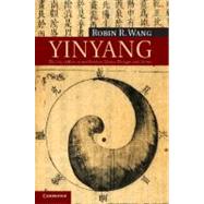 Yinyang: The Way of Heaven and Earth in Chinese Thought and Culture by Robin R. Wang, 9780521165136