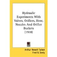 Hydraulic Experiments With Valves, Orifices, Hose, Nozzles And Orifice Buckets by Talbot, Arthur Newell; Seely, Fred B.; Fleming, Virgil R., 9780548825136