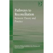 Pathways to Reconciliation: Between Theory and Practice by Rothfield,Philipa, 9780754675136