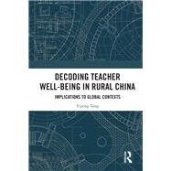 Decoding Teacher Well-being in Rural China by Yipeng Tang, 9781032905136