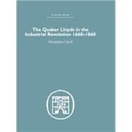 Quaker Lloyds in the Industrial Revolution by Lloyd,Humphrey, 9781138865136