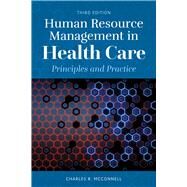 Human Resource Management in Health Care Principles and Practice by McConnell, Charles R., 9781284155136