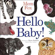 Hello Baby! by Fox, Mem; Jenkins, Steve, 9781416985136