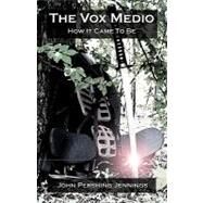 The Vox Medio by Jennings, John Pershing, 9781453755136