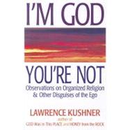 I'm God, You're Not by Kushner, Lawrence, 9781580235136