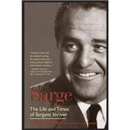 Sarge The Life and Times of Sargent Shriver by STOSSEL, SCOTT, 9781590515136