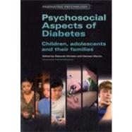 Psychosocial Aspects of Diabetes: Children, Adolescents and Their Families by Deborah,Christie, 9781846195136