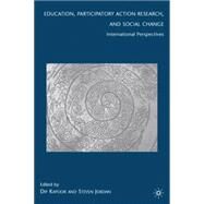Education, Participatory Action Research, and Social Change International Perspectives by Kapoor, Dip; Jordan, Steven, 9780230615137