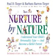 Nurture by Nature Understand Your Child's Personality Type - And Become a Better Parent by Ellovich, Dr. E. Michael; Tieger, Paul D.; Barron, Barbara, 9780316845137