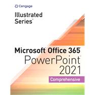 Illustrated Series Collection, Microsoft Office 365 & PowerPoint 2021 Comprehensive by Beskeen, David, 9780357675137