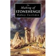 The Making of Stonehenge by Castleden; Rodney, 9780415085137