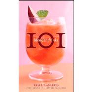 101 Blender Drinks by Haasarud, Kim; Grablewski, Alexandra, 9780470505137